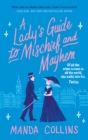 A Lady's Guide to Mischief and Mayhem : a fun and flirty historical romcom, perfect for fans of Enola Holmes! - Book