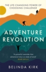 Adventure Revolution : The life-changing power of choosing challenge - Book