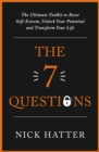 The 7 Questions : The Ultimate Toolkit to Boost Self-Esteem, Unlock Your Potential and Transform Your Life