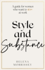 Style and Substance : A guide for women who want to win at work - eBook