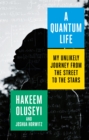 A Quantum Life : My Unlikely Journey from the Street to the Stars - Book