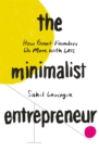 The Minimalist Entrepreneur : How Great Founders Do More with Less - eBook