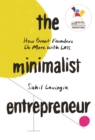The Minimalist Entrepreneur : How Great Founders Do More with Less - Book