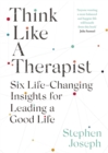 Think Like a Therapist : Six Life-changing Insights for Leading a Good Life - eBook