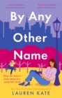 By Any Other Name : the perfect heartwarming, New York-set, enemies to lovers romcom - Book