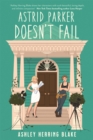 Astrid Parker Doesn't Fail : A swoon-worthy, laugh-out-loud queer romcom - Book