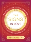 The Signs in Love : An Interactive Cosmic Road Map to Finding Love That Lasts - eBook