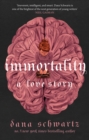 Immortality: A Love Story : the New York Times bestselling tale of mystery, romance and cadavers - Book