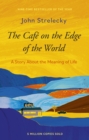 The Cafe on the Edge of the World : A Story About the Meaning of Life - Book