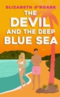 The Devil and the Deep Blue Sea : Prepare to swoon with this delicious enemies to lovers romance! - Book