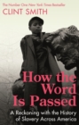 How the Word Is Passed : A Reckoning with the History of Slavery Across America - eBook