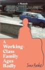 A Working-Class Family Ages Badly : 'Remarkable' The Observer - eBook
