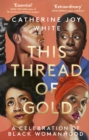 This Thread of Gold : A Celebration of Black Womanhood - Book