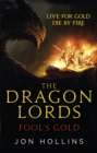 The Dragon Lords 1: Fool's Gold - Book