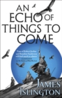 An Echo of Things to Come : Book Two of the Licanius trilogy - Book