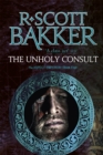 The Unholy Consult : Book 4 of the Aspect-Emperor - Book