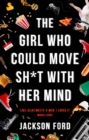 The Girl Who Could Move Sh*t With Her Mind : 'Like Alias meets X-Men' - Book