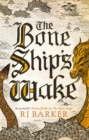 The Bone Ship's Wake : Book 3 of the Tide Child Trilogy - Book