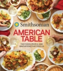Smithsonian American Table : The Foods, People, and Innovations That Feed Us - eBook