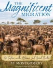 The Magnificent Migration : On Safari with Africa's Last Great Herds - eBook