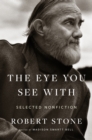 The Eye You See With : Selected Nonfiction - eBook