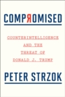 Compromised : Counterintelligence and the Threat of Donald J. Trump - eBook