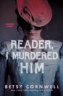 Reader, I Murdered Him - eBook