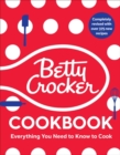 The Betty Crocker Cookbook : Everything You Need to Know to Cook Today - Book