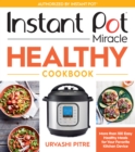 Instant Pot Miracle Healthy Cookbook : More than 100 Easy Healthy Meals for Your Favorite Kitchen Device - eBook