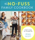 The No-Fuss Family Cookbook : Simple Recipes for Everyday Life - eBook