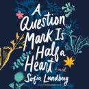 A Question Mark Is Half A Heart - eAudiobook