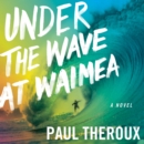 Under The Wave At Waimea - eAudiobook