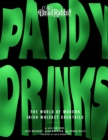 Paddy Drinks : The World of Modern Irish Whiskey Cocktails - Book