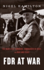 FDR At War : The Mantle of Command, Commander in Chief, and War and Peace - eBook