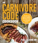 The Carnivore Code Cookbook : Reclaim Your Health, Strength, and Vitality with 100+ Delicious Recipes - eBook