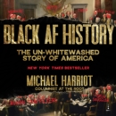 Black Af History : The Un-Whitewashed Story of America - eAudiobook