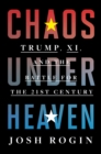 Chaos Under Heaven : America, China, and the Battle for the Twenty-First Century - Book