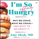 I'm So Effing Hungry : Why We Crave What We Crave - and What to Do About It - eAudiobook