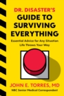 Dr. Disaster's Guide To Surviving Everything : Essential Advice for Any Situation Life Throws Your Way - Book