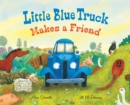 Little Blue Truck Makes a Friend : A Friendship Book for Kids - Book