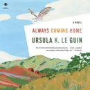 Always Coming Home : A Novel - eAudiobook