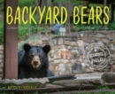 Backyard Bears : Conservation, Habitat Changes, and the Rise of Urban Wildlife - Book