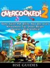 Overcooked 2 Game, Switch, PS4, Online, Xbox One, Levels, Achievements, Tips, Cheats, Recipes, Characters, Guide Unofficial - eBook