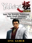 Yakuza Kiwami, Game, Tips, Strategies, Walkthrough, Hacks, Cheats, Download, Guide Unofficial - eBook