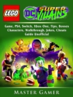 Lego DC Super Villains Game, PS4, Switch, Xbox One, Tips, Bosses, Characters, Walkthrough, Jokes, Cheats, Guide Unofficial - eBook
