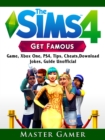 The Sims 4 Get Famous Game, Xbox One, PS4, Tips, Cheats, Download, Jokes, Guide Unofficial - eBook