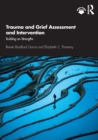 Trauma and Grief Assessment and Intervention : Building on Strengths - Book