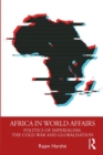 Africa in World Affairs : Politics of Imperialism, the Cold War and Globalisation - Book