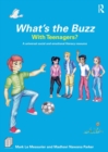 What’s the Buzz with Teenagers? : A universal social and emotional literacy resource - Book