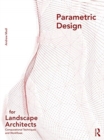 Parametric Design for Landscape Architects : Computational Techniques and Workflows - Book